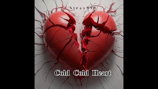 Cold Cold Heart  Stray999 [upl. by Saitam627]