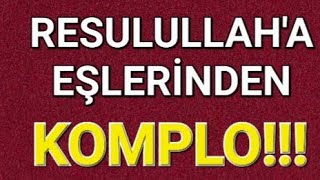 RESULULLAHI EŞLERİ ZEHİRLEMEK İSTEDİ Mİ [upl. by Hajar]