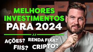 MELHORES INVESTIMENTOS PARA 2024  AÇÕES FIIS BITCOIN OU RENDA FIXA [upl. by Cristabel]