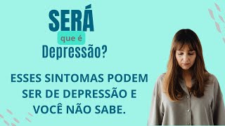 SINTOMAS COMUNS QUE PODEM INDICAR DEPRESSÃƒO VOCÃŠ CONHECE [upl. by Asir]