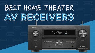 BEST Home Theater AV Receivers  Denon Onkyo Sony Marantz Anthem amp Arcam [upl. by Ihcur454]