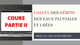 Assainissement de A à Z Calcul et évaluation des débits des eaux pluviales et usées Partie II [upl. by Darrey]