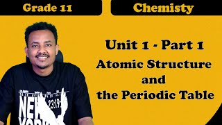 Grade 11 Chemistry Unit 1 Atomic structure and the periodic table Part 1  ተሻሽሎ የቀረበ [upl. by Auginahs]