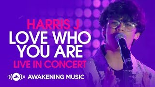 Harris J  Love Who You Are Live in Concert [upl. by Eicnahc]