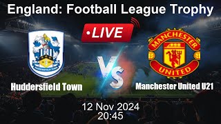 🔴 LIVE Huddersfield Town vs Manchester United U21  Live Football Score [upl. by Rebecka242]