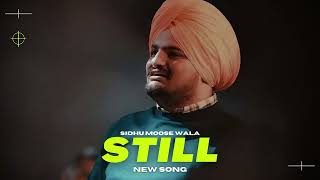 STILL  Sidhu Moose Wala Full Audio  Latest Punjabi Songs 2023 [upl. by Velvet]