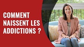 Comment Naissent et se Développent les ADDICTIONS [upl. by Ynahpets]