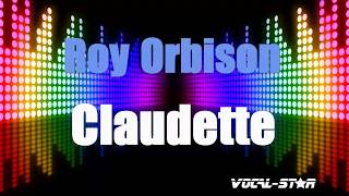 Roy Orbison  Claudette Karaoke Version with Lyrics HD VocalStar Karaoke [upl. by Smallman]