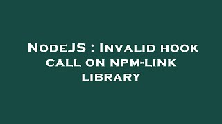 NodeJS  Invalid hook call on npmlink library [upl. by Fausta]