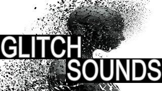 GLITCH Sound Effects [upl. by Orfield180]