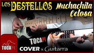 MUCHACHITA CELOSA 👧  Los Destellos  GUITARRA Cover  TocaPe N°042 [upl. by Peursem]