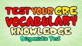 Test your GRE Vocabulary Knowledge  GRE Vocabulary Diagnostic Test [upl. by Boot]