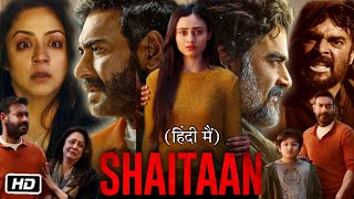 Shaitan Full Movie Hindi 2024 Song Review and Story  Ajay Devgan  R Madhavan  Janki Bodiwala [upl. by Osana91]