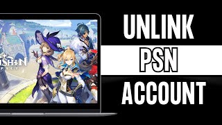 How to Unlink PSN Account from Genshin Impact  Easy 2024 [upl. by Etram]