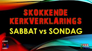 Skokkende Kerkverklarings  Sabbat vs Sondag [upl. by Gardol281]