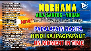 Norhanas Best Songs  Norhanas x Yhuan Sad Love Songs  Papalayain Nakita On Moment In Time [upl. by Novy]