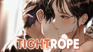 「Nightcore」→ Tightrope  Lyrics [upl. by Tristam]