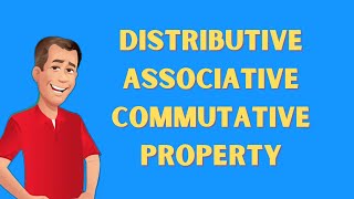 The Distributive Property Associative Propertyand Commutative Property Explained Clearly [upl. by Relyhs]