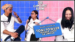 TONI FOWLER TAHIMIK LANG SA UMPISA  The Comfort Room Podcast S3 Ep 26 [upl. by Langille]