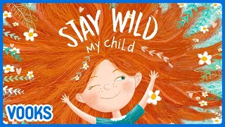 Stay Wild My Child  Read Aloud Kids Book  Vooks Narrated Storybooks [upl. by Hpesojnhoj]