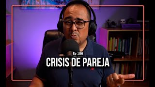 Ep 186 Crisis de pareja [upl. by Dibb]