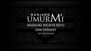 Ganjang Ma Umurmi Karaoke Higher Keys Osen Hutasoit KaraokeLaguBatak [upl. by Jennilee]