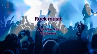 Ney Ney Ney  Wellmess Rock music [upl. by Nairrod641]