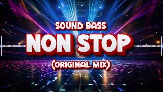 SOUND BASS  Non Stop Original Mix [upl. by Piks264]