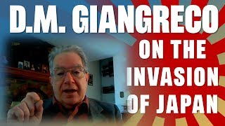 DM Giangreco on the Invasion of Japan Lend Lease amp much more [upl. by Dorina]