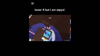 Tower fl but I am zepyxl [upl. by Savory917]