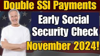 Double SSI Payments in November 2024 Early Social Security Check Explained [upl. by Anirtek]