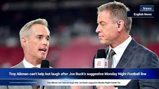 Troy Aikman cant help but laugh after Joe Bucks suggestive Monday Night Football line [upl. by Hoppe]