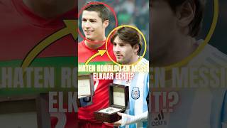 Haten Ronaldo En Messi Elkaar Echt [upl. by Abbate]