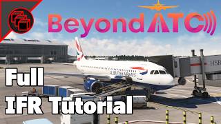 How To Fly IFR In Beyond ATC Full Tutorial  MSFS 2020 [upl. by Alviani896]