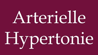 How to Pronounce Arterielle Hypertonie Arterial hypertension Correctly in German [upl. by Llib182]