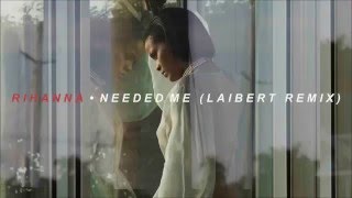 Rihanna  Needed Me Laibert Remix [upl. by Eddina]