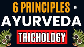 आयुर्वेद के 6 सिद्धांत करते है बालो की बीमारियों को ठीक  6 Principles of AYURVEDA TRICHOLOGY [upl. by Horgan]