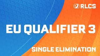 RLCS MAJOR 1  EU ONLINE QUALIFIER 3  SINGLE ELIMINATION [upl. by Allistir368]