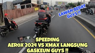 SPEEDING NGGA SEPADAN AEROX 2024 VS XMAX BISA KEKEJAR NGGA NIH GUYS [upl. by Solakcin]