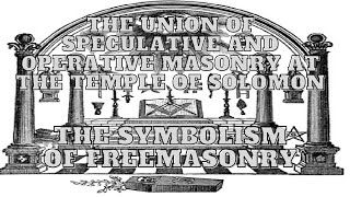 The Union of Speculative and Operative Masonry at the Temple of Solomon REVISITED 832 [upl. by Solahcin]