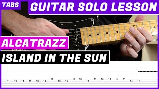 Alcatrazz  Island In The Sun  GUITAR SOLO LESSON  GUITAR TAB  TUTORIAL 6 [upl. by Anek]