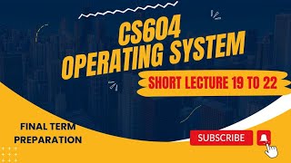 CS604 Lec 1922  CS604 final term Preparation  cs604 short lectures  Operating system lectures [upl. by Yerroc165]