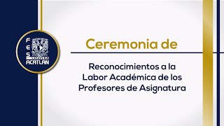 Ceremonia de entrega de Reconocimientos a la Labor Académica de los Profesores de Asignatura 2023 [upl. by Khalsa356]