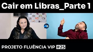 Verbo quotcairquot em Libras  Parte 1  Projeto Fluência VIP 25 [upl. by Carbrey]