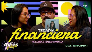 EP 28  TERAPIA FINANCIERA FT LA BEA amp MALLENI PADILLA [upl. by Roland]