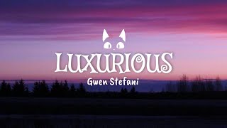 Gwen Stefani  Luxurious lyrics [upl. by Uzzial431]