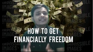 HOW TO GET FINANCIALLY FREEDOM [upl. by Kinchen]