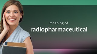 Radiopharmaceutical — RADIOPHARMACEUTICAL meaning [upl. by Elokcin948]