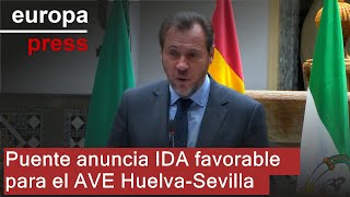 Puente anuncia la DIA favorable para el trazado del AVE HuelvaSevilla [upl. by Kimura226]