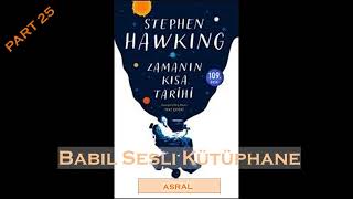 Zamanın Kısa Tarihi Sesli Kitap  Stephen W Hawking  Part 25 [upl. by Nida]